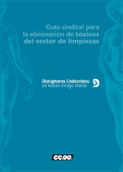 Publicaci�n ISTAS: Gu�a sindical para la eliminaci�n de t�xicos en el sector de limpiezas. Disruptores Endocrinos: un nuevo riesgo t�xico. Disruptores endocrinos: un nuevo riesgo t�xico
