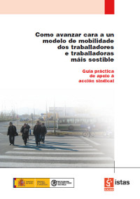 Publicaci�n ISTAS: Como avanzar cara a un modelo de mobilidade dos traballadores e traballadoras m�is sostible. Noviembre de 2008. 