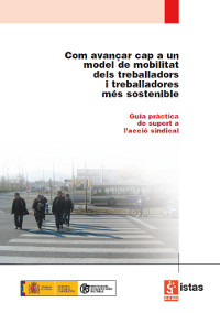 Publicaci�n ISTAS: Com avan�ar cap a un model de mobilitat del treballadors i treballadores m�s sostenible. Noviembre de 2008. 