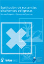Publicaci�n ISTAS: Sustituci�n de sustancias disolventes peligrosas. Gu�a para delegados y delegadas de prevenci�n. 